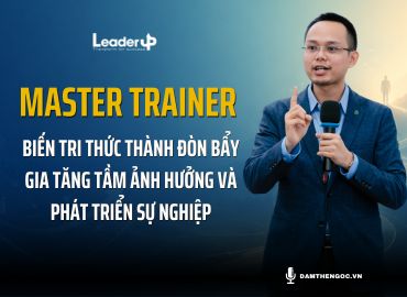 Master Trainer -  Biến tri thức thành đòn bẩy gia tăng tầm ảnh hưởng và phát triển sự nghiệp